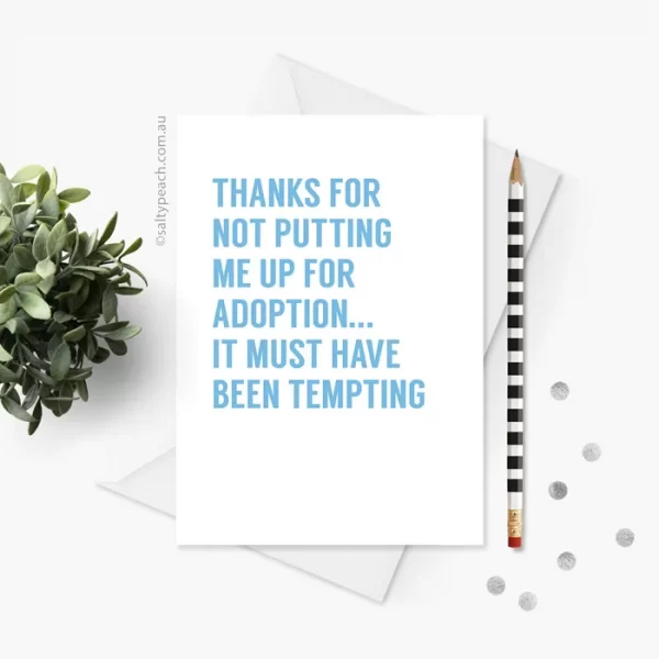 Thanks for Not Putting Me Up for Adoption Card Blue