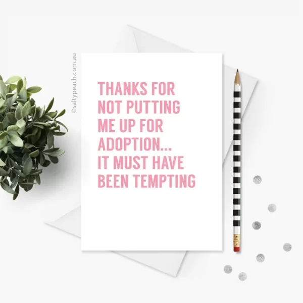 Thanks for Not Putting Me Up for Adoption Card Pink