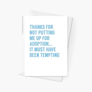 Thanks for Not Putting Me Up for Adoption Card Blue