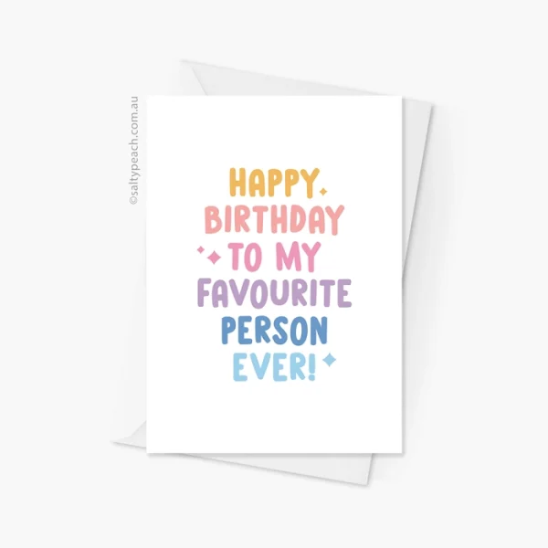 Happy Birthday Favourite Person Ever Card